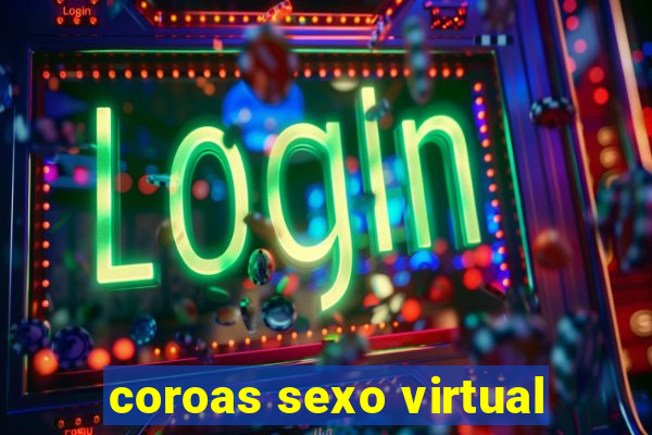 coroas sexo virtual